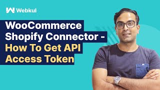 WooCommerce Shopify Connector - How To Get API Access Token