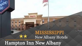 Hampton Inn New Albany - New Albany Hotels, Mississippi