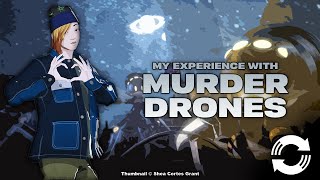My Experience With Murder Drones...