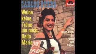 Weine keine Träne um mich, Bella Maria - CARLOS OTERO