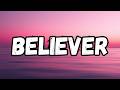 Believer (Lyrics)-Imagine Dragons Style