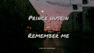 Prince Husein - Remember Me (Lirik dan terjemahan)