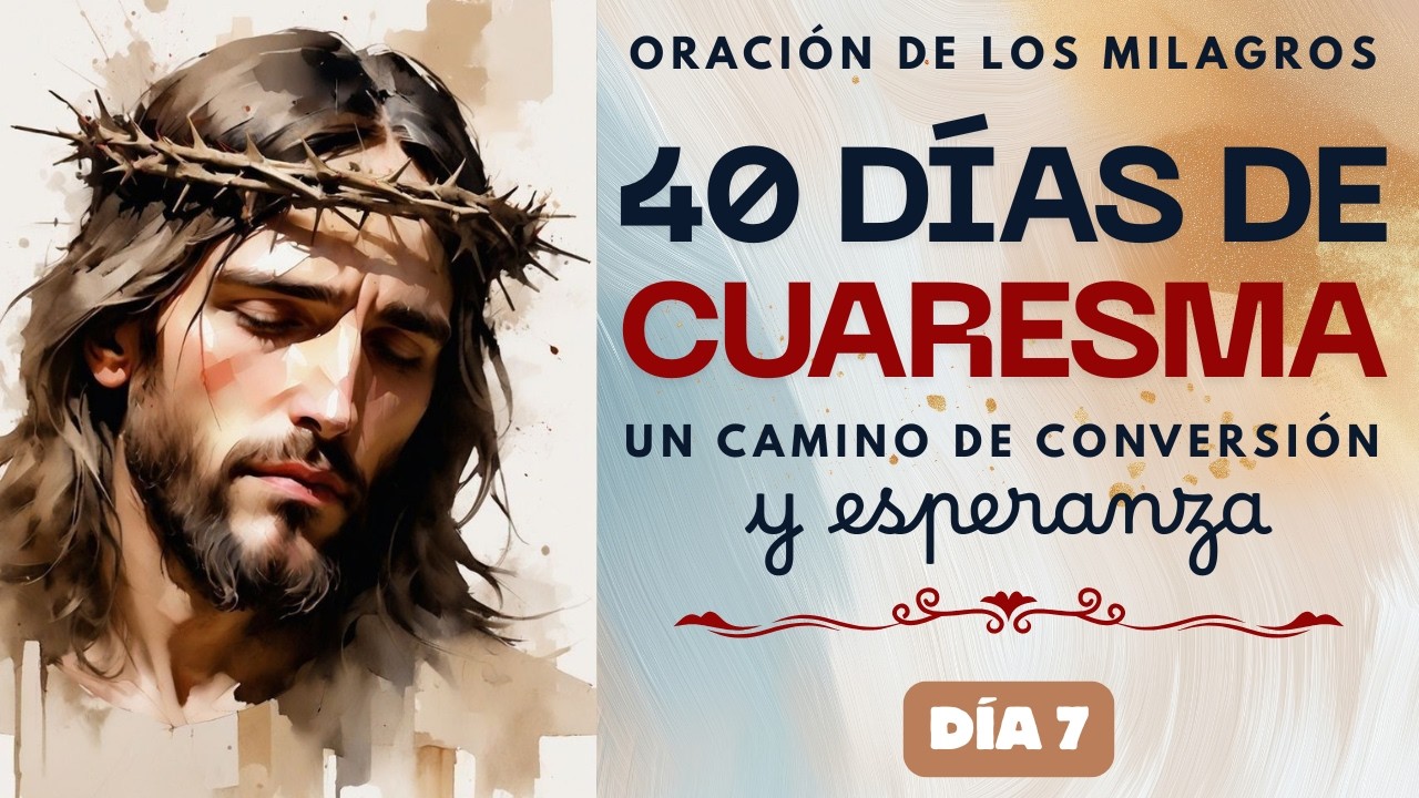 Dios Bendice lo que Haces en Silencio: Oración de los Milagros 40 Días de Cuaresma | DÍA 7