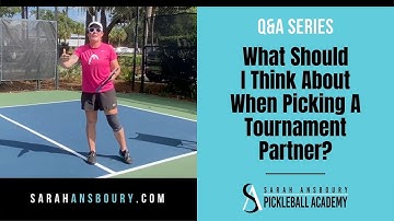 What Should I Think About When Picking A Tournament Partner? - Q&A Series with Sarah Ansboury