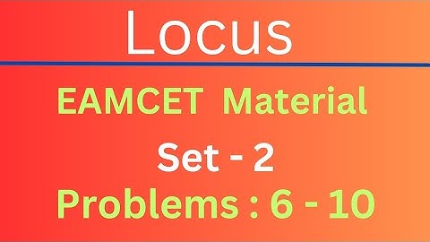 Locus | EAMCET Material | Set-2 | Problems: 6-10 @EAG