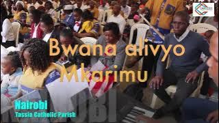 Bwana Alivyo Mkarimu - Tassia Catholic Parish Choir