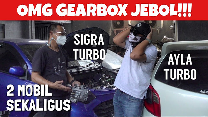 AYLA TURBO DAN SIGRA TURBO GEARBOXNYA MENYERAH