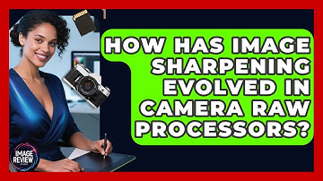 How Has Image Sharpening Evolved In Camera RAW Processors? - Image Review Studio