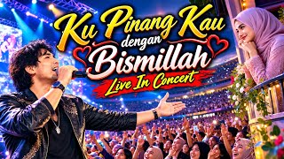 Ku Pinang Kau dengan Bismillah – Live In Concert | Lagu Melayu Romantis Terbaru 2026