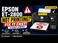 Epson ET-2800 Printer Not Printing? Print Smart Help
