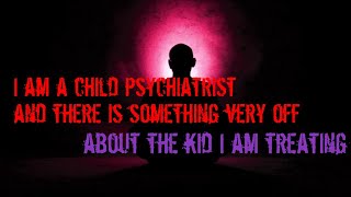 I am a child psychiatrist and there is something very off... [creepypasta] [asmr]