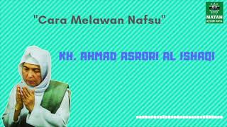 KH. Ahmad Asrori - Cara Melawan Nafsu