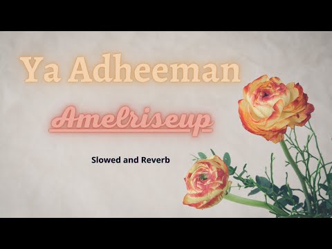 Ya Adheeman - Amelriseup (Underwater Version) | Slowed + Reverb | Nasheed | Relaxing | Sleep | Study