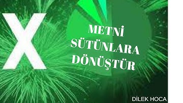 METNİ SÜTUNLARA DÖNÜŞTÜRME | AYNI SÜTUNDAKİ YAZILARI FARKLI SÜTUNLARA BÖLME