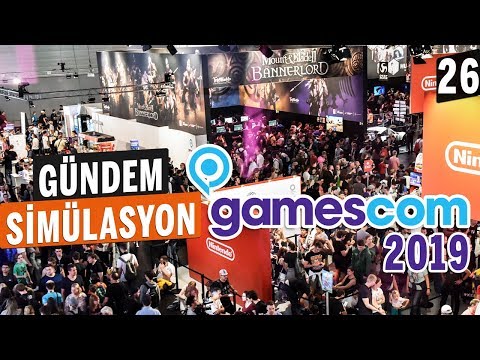 Gündem Simülasyon #26 Gamescom 2019 Özel YENİ OYUNLAR GELİYOR...
