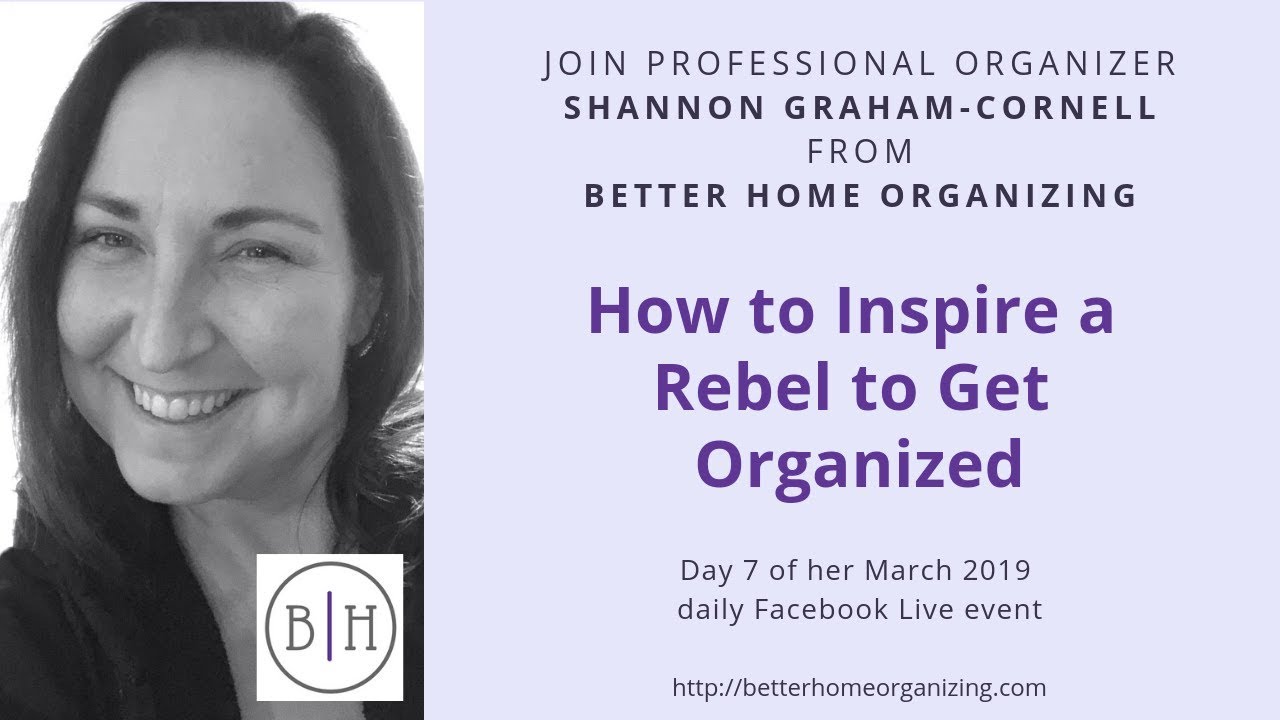 Day 7 of 31: How to Inspire a Rebel to Get Organized