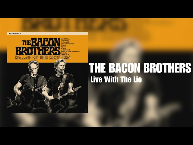 Bacon Brothers - Live With The Lie