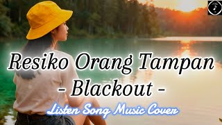 Blackout – Resiko Orang Tampan (Cover) | Pop Indonesia & Nostalgia 2000an - Listen Song Music