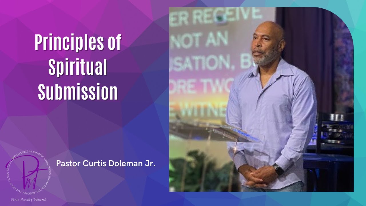 Principles of Spiritual Submission| Pastor Curtis Doleman Jr - YouTube