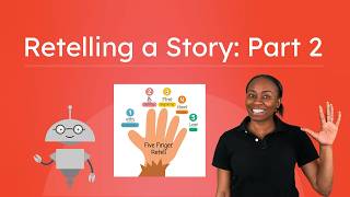 Retelling a Story: Part 2 - Applying the Five-Finger Retell