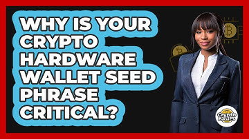 Why Is Your Crypto Hardware Wallet Seed Phrase Critical? - CryptoBasics360.com