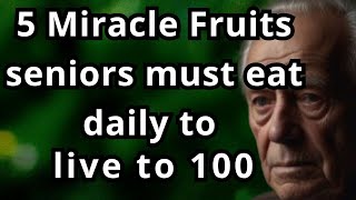 5 Best Fruits Seniors Must Eat Daily to Boost Longevity and Stay Healthy After 60