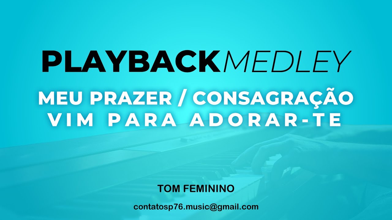 MEDLEY - Meu Prazer/ Consagração / Vim Para Adorar - PLAYBACK FEMININO (Tom Contralto)