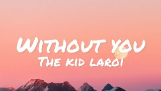 The Kid LAROI - Without You (lyrics)