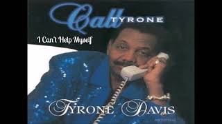 Video thumbnail of "Tyrone Davis~ "  I Can't Help Myself " ~❤️~ 1999"