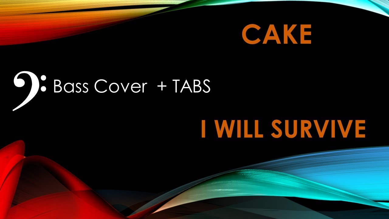 Cake - I Will Survive - Bass Cover + TABS Cake - I Will Survive - Bass Cover + TABS