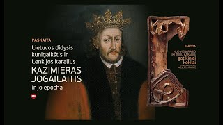 Paskaita „Lietuvos didysis kunigaikštis ir Lenkijos karalius Kazimieras Jogailaitis ir jo epocha“
