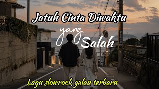 jatuh Cinta Diwaktu Yang Salah  Lagu Slowrock Galau Terbaru  Musik Lirik 
