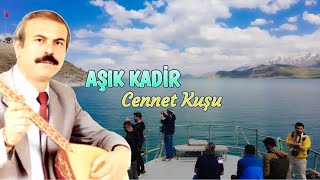 Aşık Kadir - Cennet Kuşu - Duygulu Yürekten Okunan Türkü