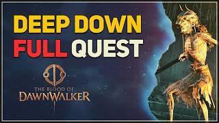Deep Down FULL QUEST | The Blood of Dawnwalker