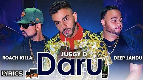 DARU - Juggy D (Lyrics) Roach Killa | Deep Jandu | Director Whiz