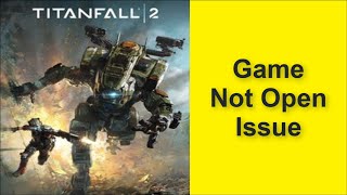 How to Fix Titanfall 2 Game Not Open Issue 2025