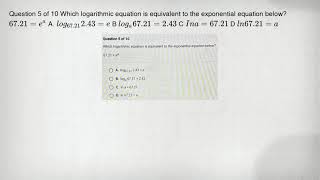 Question 5 of 10 Which logarithmic equation is equivalent to the exponential equation below 67.21=e