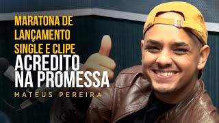 Mateus Pereira Maratona De Lançamento Single E Clipe Acredito Na Promessa