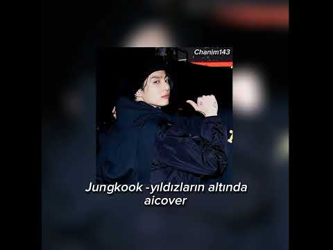 jungkook -yıldızların altında full versiyon aicover #jungkook #keşfet