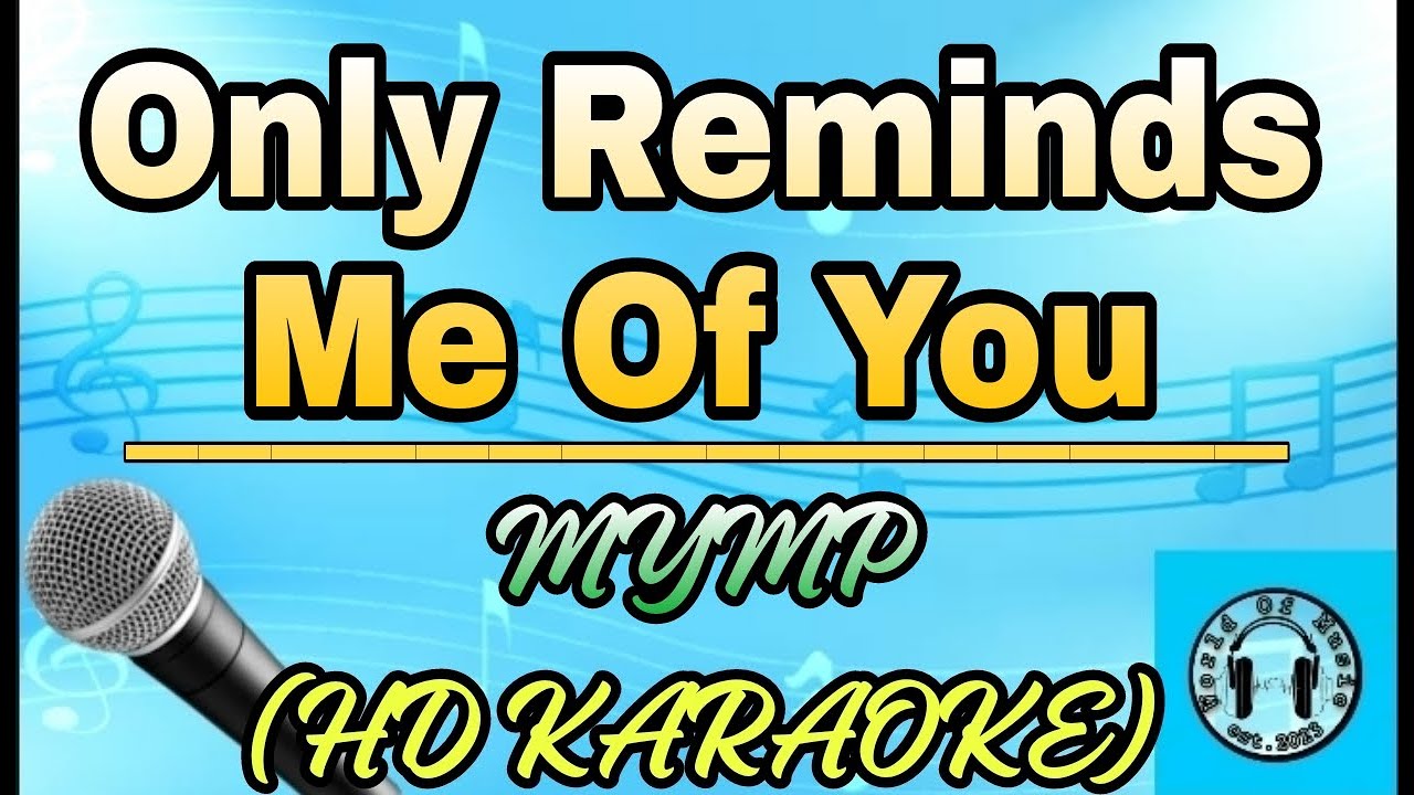 MYMP - Only Reminds Me Of You Karaoke (HD KARAOKE)