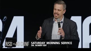 NSD Under 40 Conference | Saturday Morning Service |Pastor / Dr Robert Eby| 03.16.2024