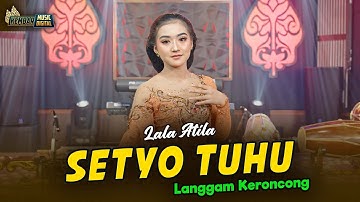 LALA ATILA - SETYO TUHU - KEMBAR CAMPURSARI ( Official Music Video)