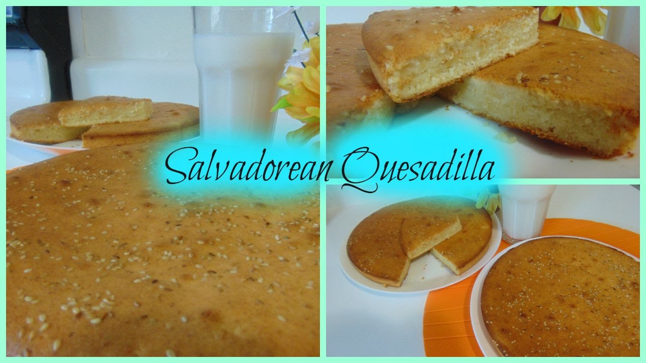 Salvadorean Quesadilla YouTube