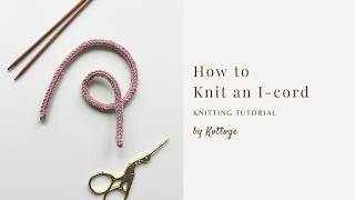 How to Knit an I-Cord - Step by Step Tutorial
