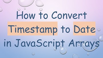 How to Convert Timestamp to Date in JavaScript Arrays
