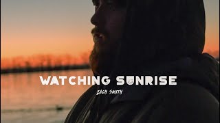 Zach Smith - Watching Sunrise Official Music Video