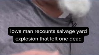 Iowa man recounts the massive salvage yard explosion that left 1 dead in Bartlett on Tuesday