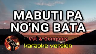 MABUTI PA NO'NG BATA - VST & COMPANY (karaoke version)