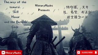 The Way of the Samurai. Skill, Honor and the Bushido Code