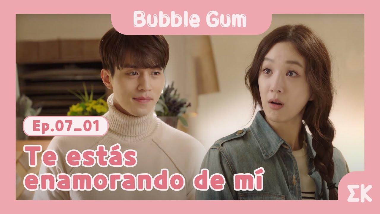 [#BubbleGum] Ep.7-01 | Te estás enamorando de mí | #EntretenimientoKoreano